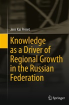 Jens Kai Perret - Knowledge as a Driver of Regional Growth in the Russian Federation