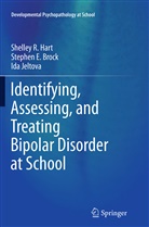 Stephen Brock, Stephen E Brock, Stephen E. Brock, Shelley Hart, Shelley R Hart, Shelley R. Hart... - Identifying, Assessing, and Treating Bipolar Disorder at School