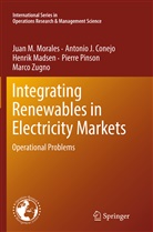 Antonio Conejo, Antonio J Conejo, Antonio J. Conejo, Henrik Madsen, Henrik e Madsen, Juan Morales... - Integrating Renewables in Electricity Markets