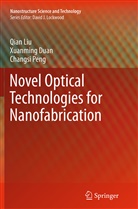 Xuanmin Duan, Xuanming Duan, Qia Liu, Qian Liu, Changsi Peng - Novel Optical Technologies for Nanofabrication