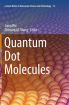 M Wang, M Wang, Zhiming M. Wang, Jian Wu, Jiang Wu - Quantum Dot Molecules