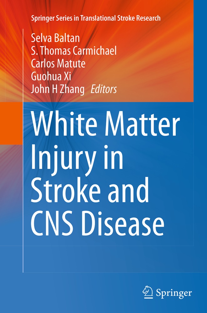 Selva Baltan, S. Thomas Carmichael, Carlos Matute, Carlos Matute et al,  Thomas Carmichael, S Thomas Carmichael... - White Matter Injury in Stroke and CNS Disease