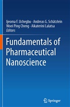 Woei Ping Cheng, Andrea G Schätzlein, Andreas G Schätzlein, Aikaterini Lalatsa, Woei Ping Cheng et al, Andreas G. Schatzlein... - Fundamentals of Pharmaceutical Nanoscience
