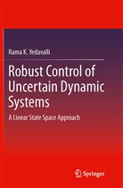 Rama K Yedavalli, Rama K. Yedavalli - Robust Control of Uncertain Dynamic Systems