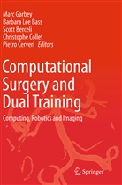 Barbara Lee Bass, Scott Berceli, Scott Berceli et al, Pietro Cerveri, Christophe Collet, Marc Garbey... - Computational Surgery and Dual Training