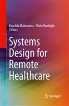Bonfiglio, Bonfiglio, Silvio Bonfiglio, Koushi Maharatna, Koushik Maharatna - Systems Design for Remote Healthcare