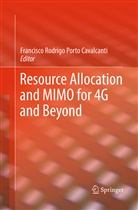 Francisco Rodrigo Porto Cavalcanti, Rodrigo Porto, Francisc Rodrigo Porto Cavalcanti, Francisco Rodrigo Porto Cavalcanti - Resource Allocation and MIMO for 4G and Beyond