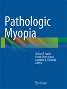 Lawrence A Yannuzzi, Kyok Ohno-Matsui, Kyoko Ohno-Matsui, Richard F. Spaide, Lawrence A. Yannuzzi - Pathologic Myopia