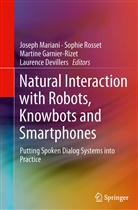 Laurence Devillers, Martine Garnier-Rizet, Martine Garnier-Rizet et al, Joseph Mariani, Sophi Rosset, Sophie Rosset - Natural Interaction with Robots, Knowbots and Smartphones