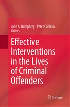 Joh A Humphrey, John A Humphrey, Cordella, Cordella, Peter Cordella, John A. Humphrey - Effective Interventions in the Lives of Criminal Offenders