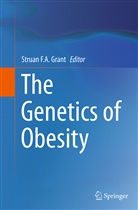 Strua F A Grant, Struan F A Grant, Struan Grant, Struan F a Grant, Struan F. A. Grant, Struan F.A. Grant - The Genetics of Obesity