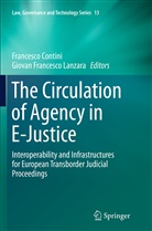 Francesc Contini, Francesco Contini, Francesco Lanzara, Francesco Lanzara, Giovan Francesco Lanzara - The Circulation of Agency in E-Justice