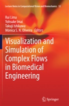 Yohsuk Imai, Yohsuke Imai, Takuji Ishikawa, Takuji Ishikawa et al, Rui Lima, Mónica S. N. Oliveira... - Visualization and Simulation of Complex Flows in Biomedical Engineering
