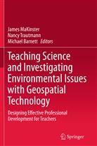Michael Barnett, James MaKinster, Nanc Trautmann, Nancy Trautmann - Teaching Science and Investigating Environmental Issues with Geospatial Technology
