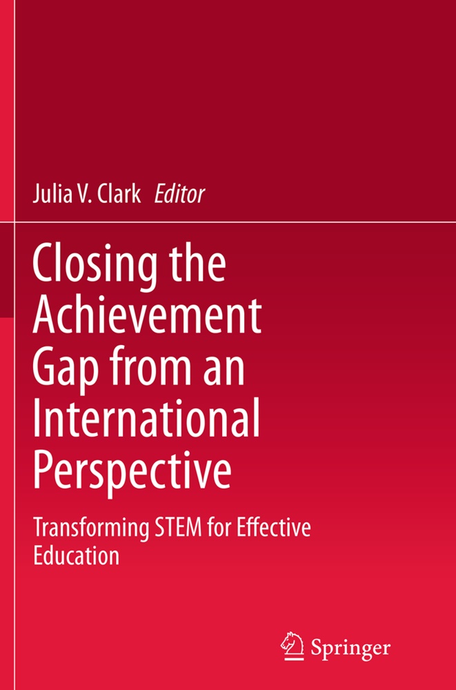 Julia V Clark, Julia V. Clark, Juli V Clark, Julia V Clark - Closing the Achievement Gap from an International Perspective - Transforming STEM for Effective Education