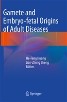 He-Fen Huang, He-Feng Huang, Sheng, Sheng, Jian-Zhong Sheng - Gamete and Embryo-fetal Origins of Adult Diseases