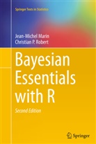 Jean-Miche Marin, Jean-Michel Marin, Christian Robert, Christian P Robert, Christian P. Robert - Bayesian Essentials with R