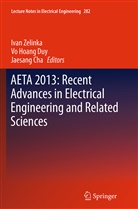 Jaesang Cha, Vo Hoang Duy, V Hoang Duy, Vo Hoang Duy, Ivan Zelinka - AETA 2013: Recent Advances in Electrical Engineering and Related Sciences