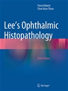 Fion Roberts, Fiona Roberts, Chee Koon Thum - Lee's Ophthalmic Histopathology