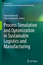 Greenwood, Greenwood, Allen Greenwood, Pawe Pawlewski, Pawel Pawlewski - Process Simulation and Optimization in Sustainable Logistics and Manufacturing