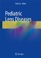 Weirong Chen, Yizh Liu, Yizhi Liu - Pediatric Lens Diseases