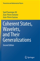 Syed Twarequ Ali, Syed Twareque Ali, Jean-Pierr Antoine, Jean-Pierre Antoine, Je Gazeau, Jean-Pierre Gazeau... - Coherent States, Wavelets, and Their Generalizations