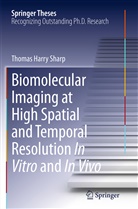 Thomas H. Sharp, Thomas Harry Sharp - Biomolecular Imaging at High Spatial and Temporal Resolution In Vitro and In Vivo