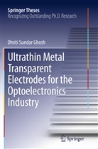 Dhriti Sundar Ghosh - Ultrathin Metal Transparent Electrodes for the Optoelectronics Industry