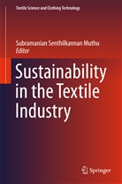 Subramanian Senthilkannan Muthu, Subramania Senthilkannan Muthu, Subramanian Senthilkannan Muthu - Sustainability in the Textile Industry