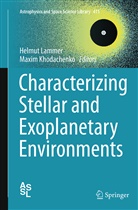 Khodachenko, Khodachenko, Maxim Khodachenko, Helmu Lammer, Helmut Lammer - Characterizing Stellar and Exoplanetary Environments