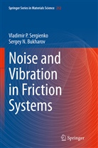 Sergey N Bukharov, Sergey N. Bukharov, Vladimir Sergienko, Vladimir P Sergienko, Vladimir P. Sergienko - Noise and Vibration in Friction Systems