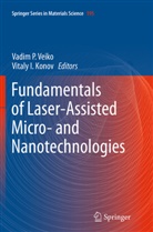 General Physics Institute RAS, I Konov, I Konov, Vitaly I. Konov, Vadi P Veiko, Vadim P Veiko... - Fundamentals of Laser-Assisted Micro- and Nanotechnologies