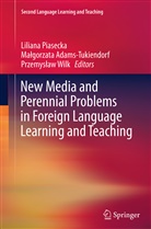Ma¿gorzata Adams-Tukiendorf, Malgorzat Adams-Tukiendorf, Malgorzata Adams-Tukiendorf, Małgorzata Adams-Tukiendorf, Liliana Piasecka, Przemys¿aw Wilk... - New Media and Perennial Problems in Foreign Language Learning and Teaching