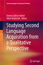 Danuta Gabry¿-Barker, Danut Gabrys-Barker, Danuta Gabrys-Barker, Danuta Gabryś-Barker, Wojtaszek, Wojtaszek... - Studying Second Language Acquisition from a Qualitative Perspective