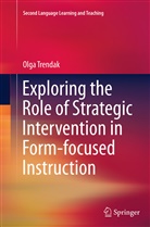 Olga Trendak - Exploring the Role of Strategic Intervention in Form-focused Instruction