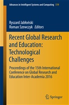 Ryszar Jablonski, Ryszard Jablonski, Ryszard Jabłoński, Szewczyk, Szewczyk, Roman Szewczyk - Recent Global Research and Education: Technological Challenges