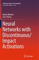 Mara Akhmet, Marat Akhmet, Enes Y lmaz, Enes Y. Lmaz, Enes Yilmaz, Enes Yılmaz - Neural Networks with Discontinuous/Impact Activations