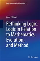 Carlo Cellucci - Rethinking Logic: Logic in Relation to Mathematics, Evolution, and Method