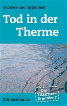 Gabriel Jost, Gabriele Jost, Jürgen Jost - Die Taunus-Ermittler Band 7 - Tod in der Therme