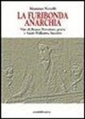 Massimo Novelli - La furibonda anarchia. Vite di Renzo Novatore, poeta e Sante Pollastro, bandito