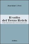 Joachim C. Fest - Il volto del Terzo Reich. Profilo degli uomini chiave della Germania nazista