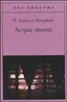W. Somerset Maugham - Acque morte