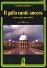 Karlheinz Deschner, C. Mulas Corraine - Il gallo cantò ancora. Storia critica della Chiesa
