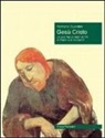 Romano Guardini - Gesù Cristo. La sua figura negli scritti di Paolo e di Giovanni
