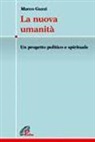 Marco Guzzi - La nuova umanità. Un progetto politico e spirituale