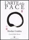 Morihei Ueshiba, J. Stevens - L'arte della pace