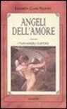 Elizabeth C. Prophet - Angeli dell'amore. L'angelo custode
