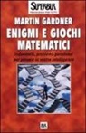 Martin Gardner - Enigmi e giochi matematici