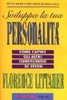 Florence Littauer - Sviluppa la tua personalità. Come capire gli altri conoscendo se stessi