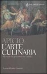 Marco Apicio, G. Carazzali - L' arte culinaria. Manuale di gastronomia classica. Testo latino a fronte